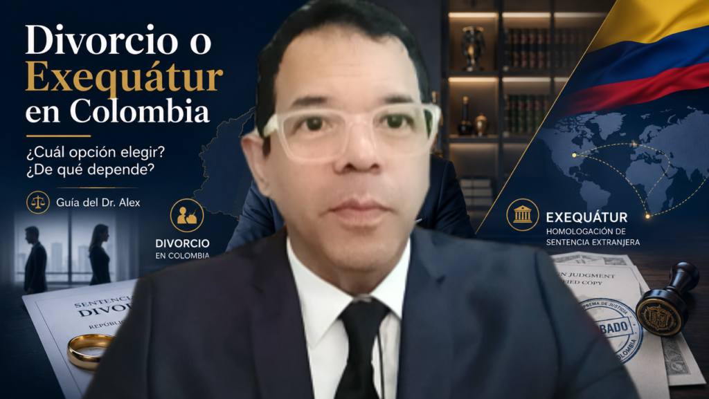 Divorcio o Exequátur en Colombia: ¿Cuál opción elegir? ¿De qué depende?