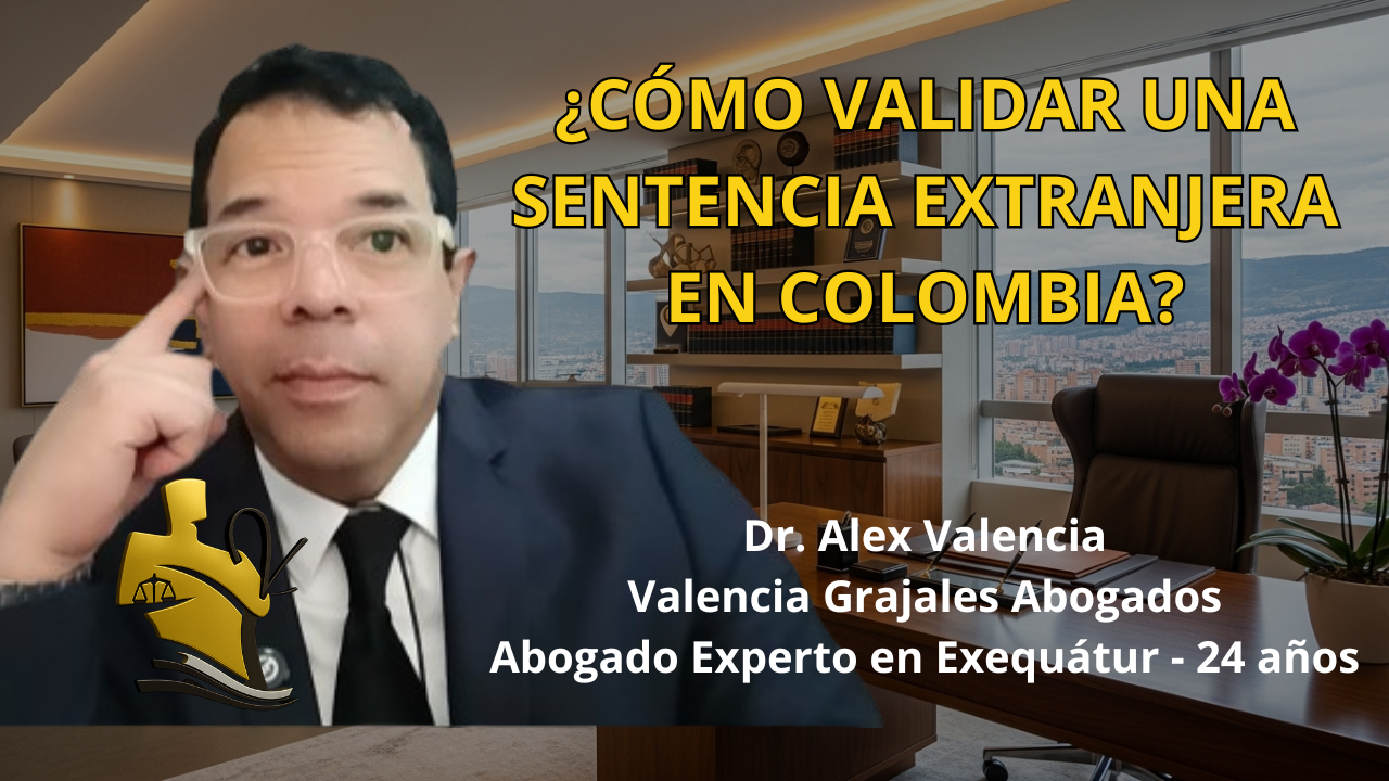 ¿Cómo validar una sentencia extranjera en Colombia?