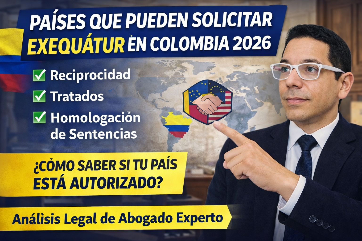 Países que pueden Solicitar Exequátur en Colombia 2026 ✓ Reciprocidad, Tratados Vigentes y Lista Oficial