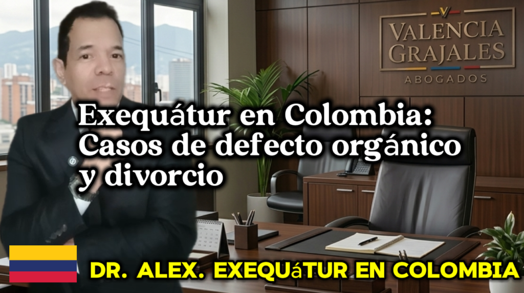 Análisis de defecto orgánico en sentencias extranjeras y **Exequátur en Colombia** - Dr. Alex Valencia.