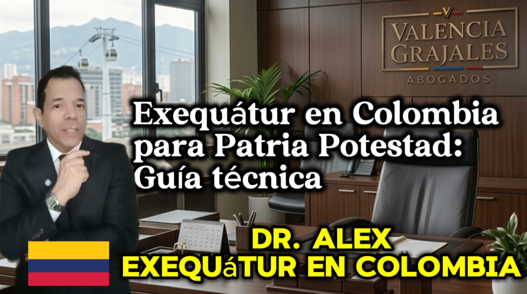 Exequátur en Colombia para Patria Potestad: Guía técnica
