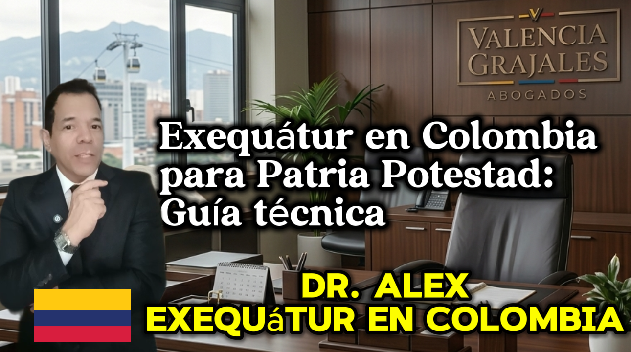 Exequátur en Colombia para Patria Potestad: Guía técnica