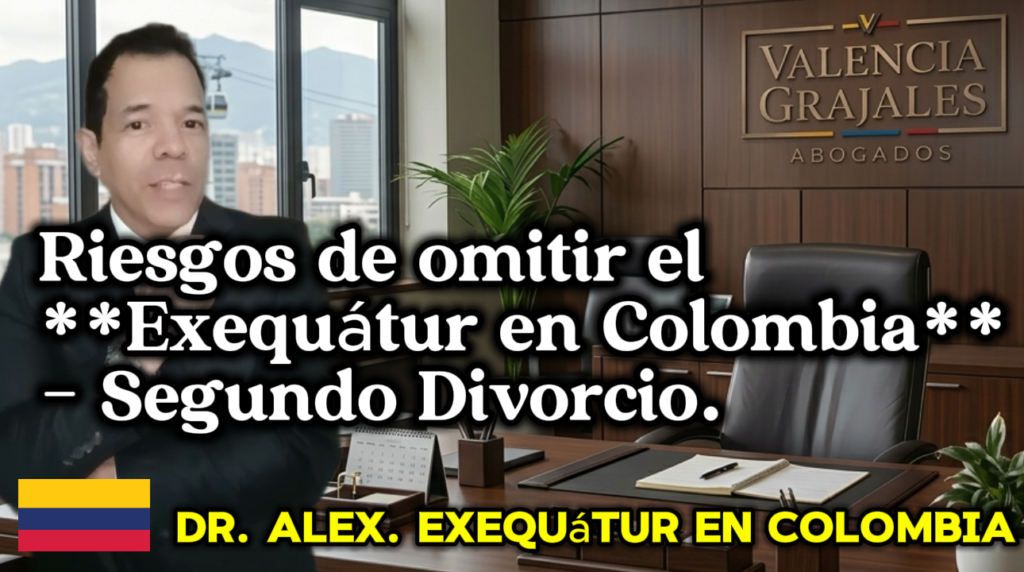 El **Dr. Alex Valencia** explica la improcedencia del segundo divorcio y la necesidad de **Exequátur en Colombia**.